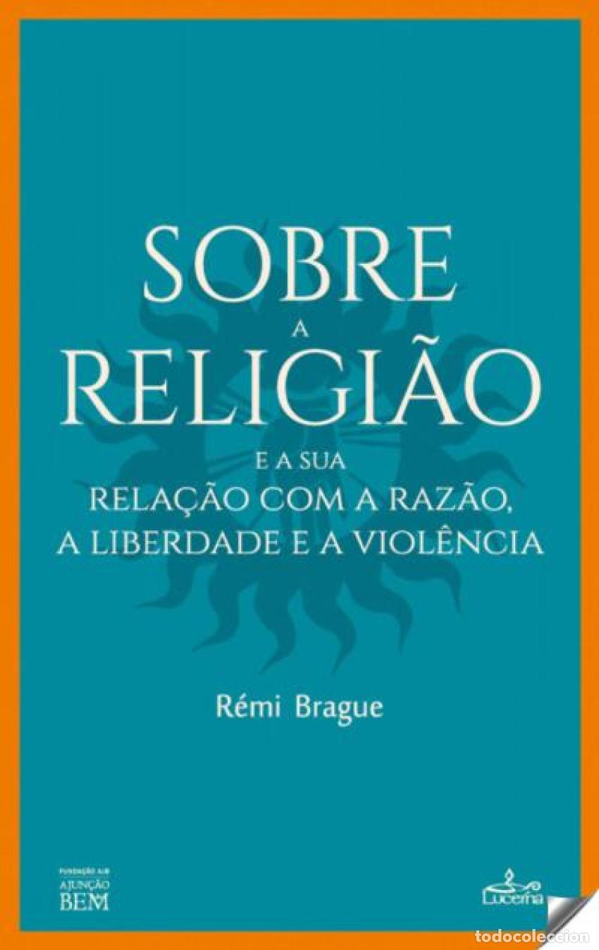 Libros: SOBRE A RELIGI&Atilde;O - Brague, Remi