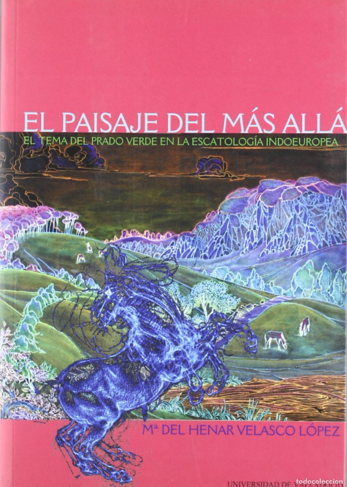 books: PAISAJE DEL M&Aacute;S ALL&Aacute;, EL. EL TEMA DEL PRADO VERDE EN LA ESCATOLOGIA INDOEUROPEA. - Velasco Lopez, M