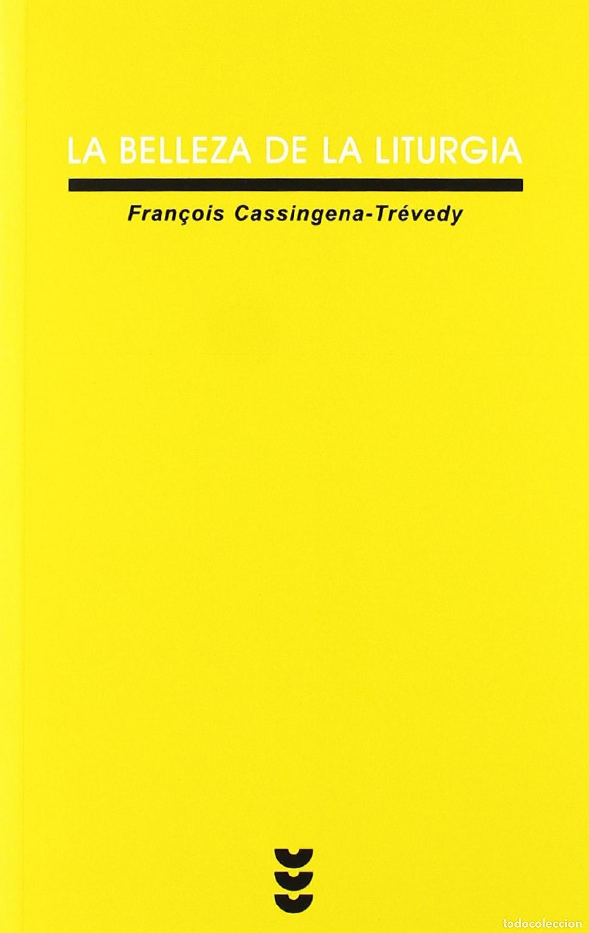 books: LA BELLEZA DE LA LITURGIA - Cassingena Tr&eacute;vedy, Fran&ccedil;ois