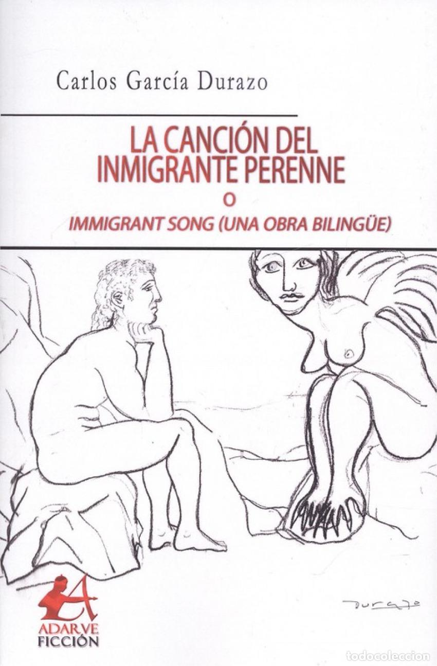 Libros: LA CANCI&Oacute;N DEL INMIGRANTE PERENNE - Garc&iacute;a Durazo, Carlos