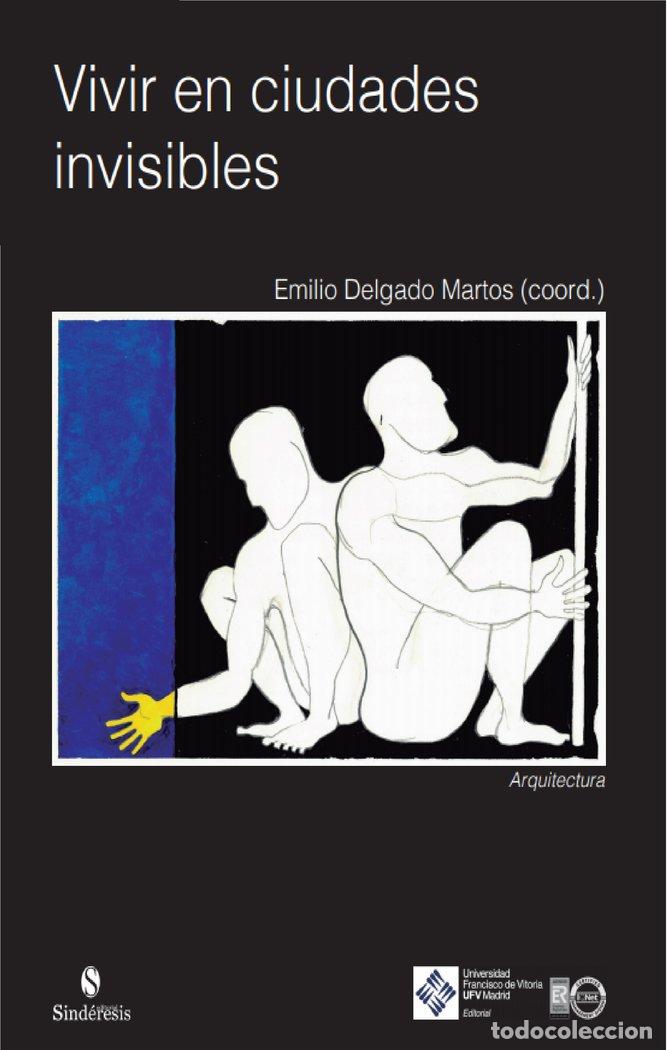 Libros: VIVIR EN CIUDADES INVISIBLES - DELGADO MARTOS, EMILIO