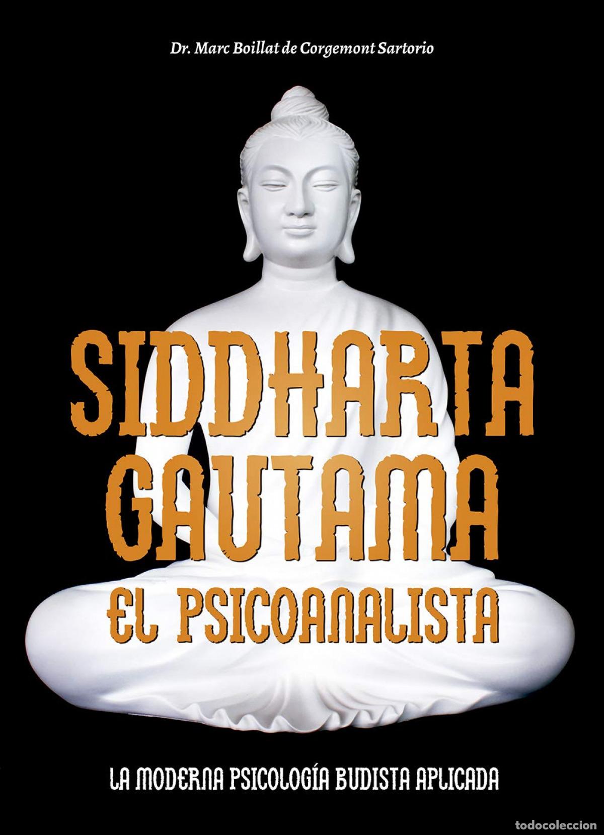 Libros: SIDDHARTA GAUTAMA. EL PSICOANALISTA - De Corgemont Sartorio, Marc Boillat