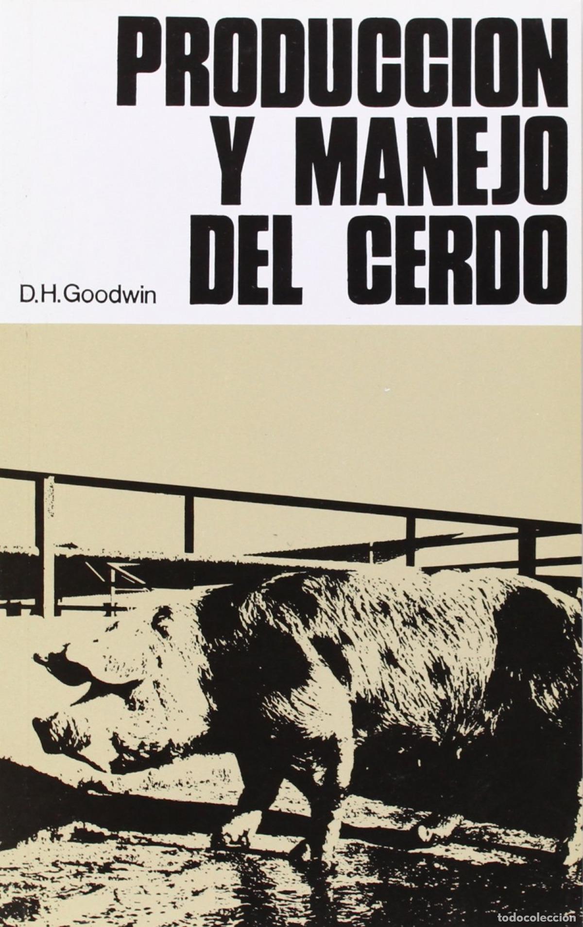 Libros: PRODUCCI&Oacute;N/MANEJO DEL CERDO - Goodwin, D H