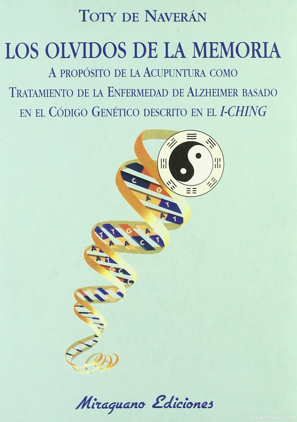Libri: LOS OLVIDOS DE LA MEMORIA. A PROP&Oacute;SITO DE LA ACUPUNTURA COMO TRATAMIENTO DE LA E - Naver&aacute;n, Toty de