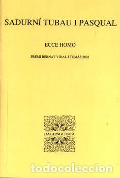 Libri: ECCE HOMO -PREMI BERNAT VIDAL TOMAS 2003 - Tubau Pasqual, Sadurni