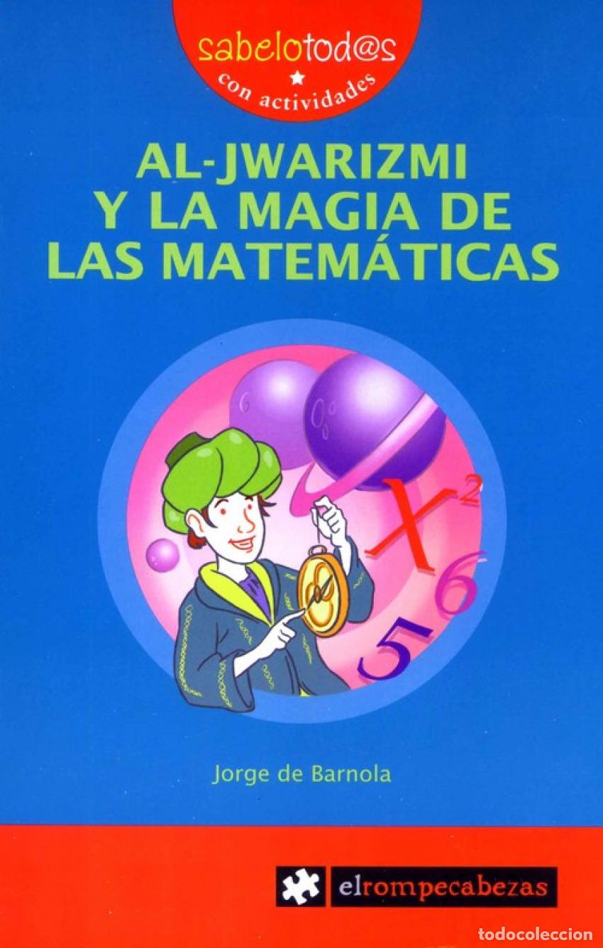 Libri: AL-JWARIZMI Y LA MAGIA DE LAS MATEM&Aacute;TICAS - de Barnola Navarro, Jorge
