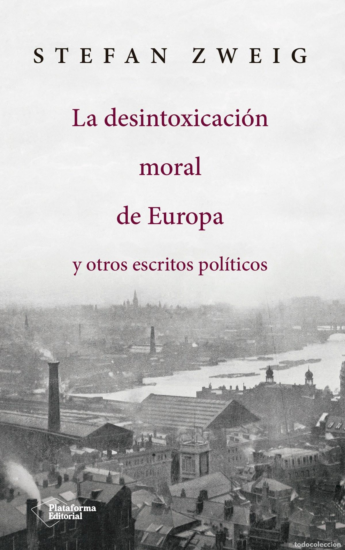 Libros: LA DESINTOXICACION MORAL DE EUROPA - Zweig, Stefan
