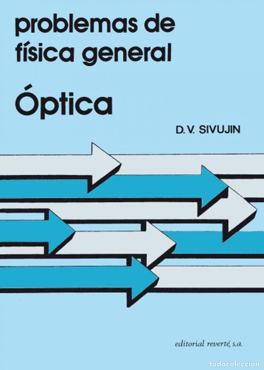Libros: PROBLEMAS DE F&Iacute;SICA GENERAL.&Oacute;PTICA - Sivujin, D V