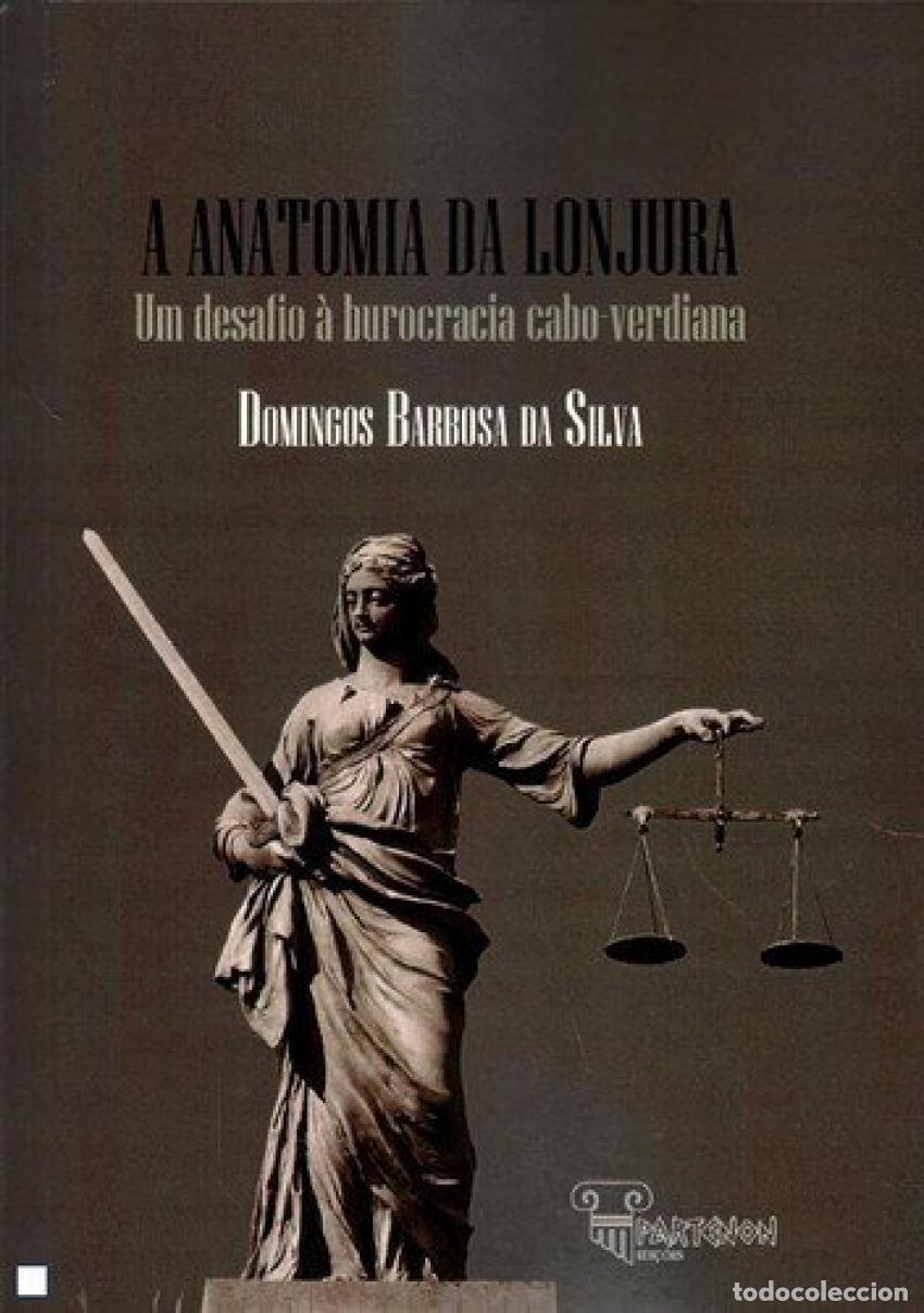 Libros: A ANATOMIA DA LONJURA - UM DESAFIO &Agrave; BUROCRACIA CABO-VERDIANA - Barbosa, Domingos