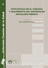 Libros: ESTRATEGIAS CUIDADO SEGUIMIENTO DEL ENFERMO EN ONCOLOG&Iacute;A M&Eacute;DICA - Gorlat, Berta