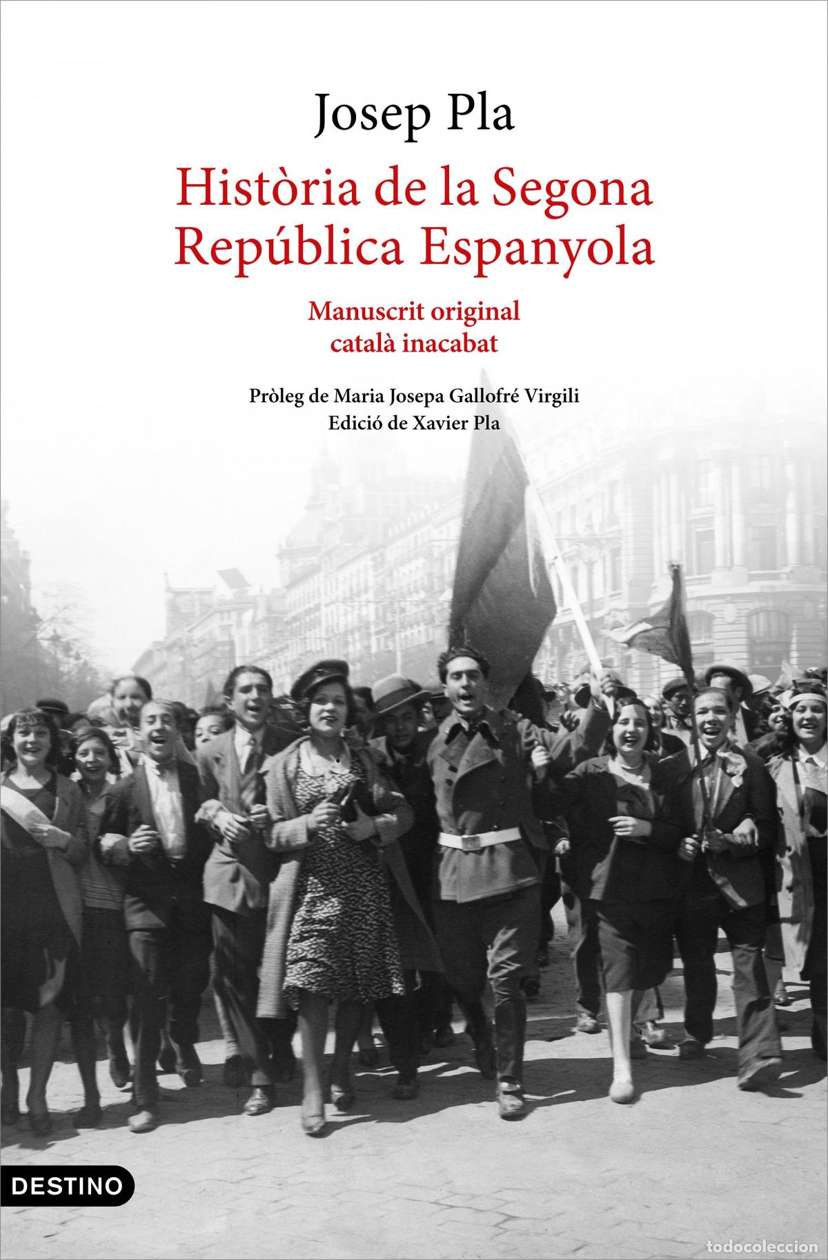 Libros: HIST&Ograve;RIA DE LA SEGONA REP&Uacute;BLICA ESPANYOLA (1929-ABRIL 1933) - Pla, Josep