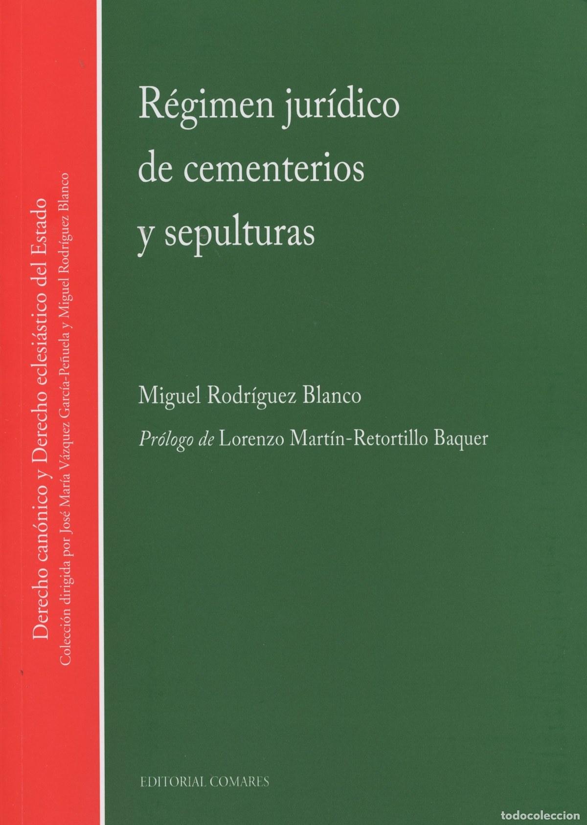 Libros: R&Eacute;GIMEN JUR&Iacute;DICO DE CEMENTERIOS Y SEPULTURAS - Rodr&iacute;guez Blanco, Miguel