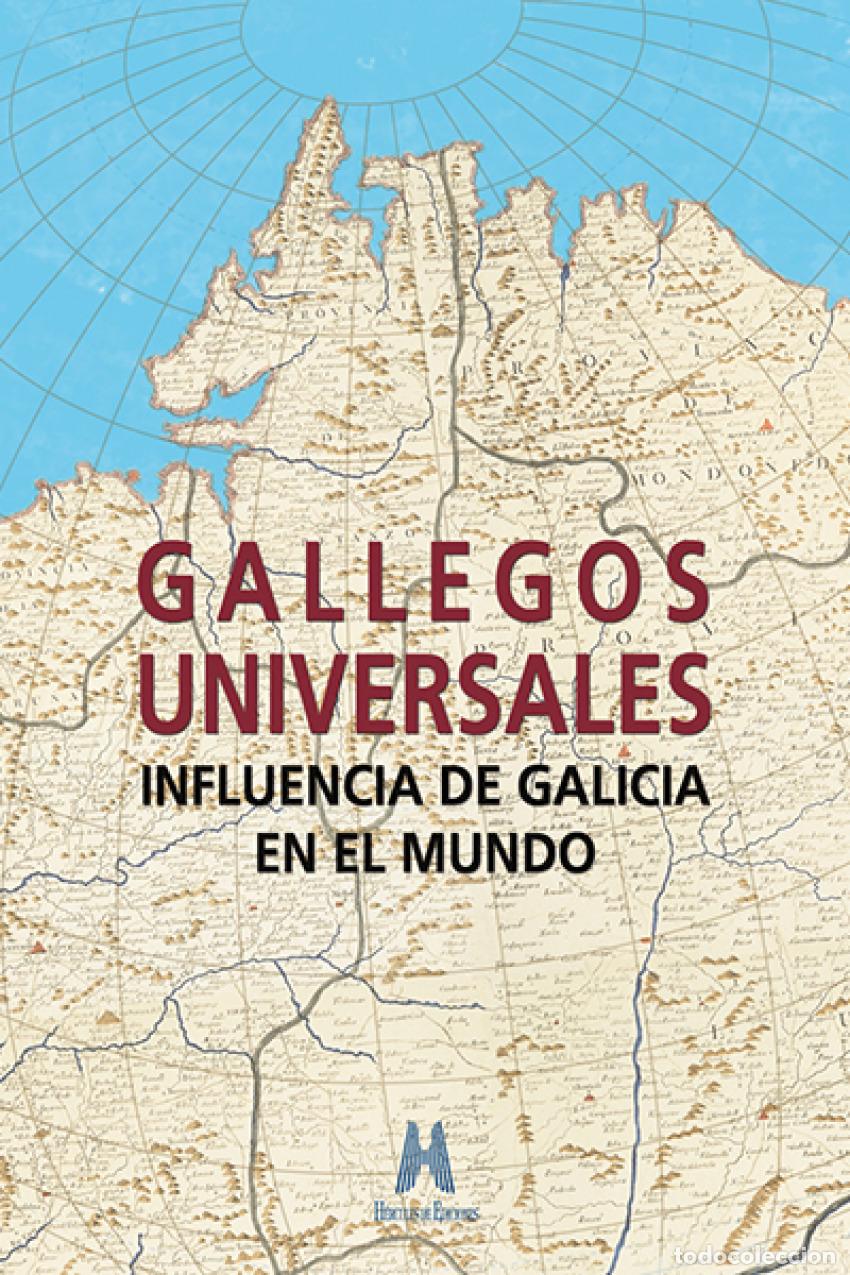 Libros: GALLEGOS UNIVERSALES: INFLUENCIA DE GALICIA EN EL MUNDO - AA.VV.