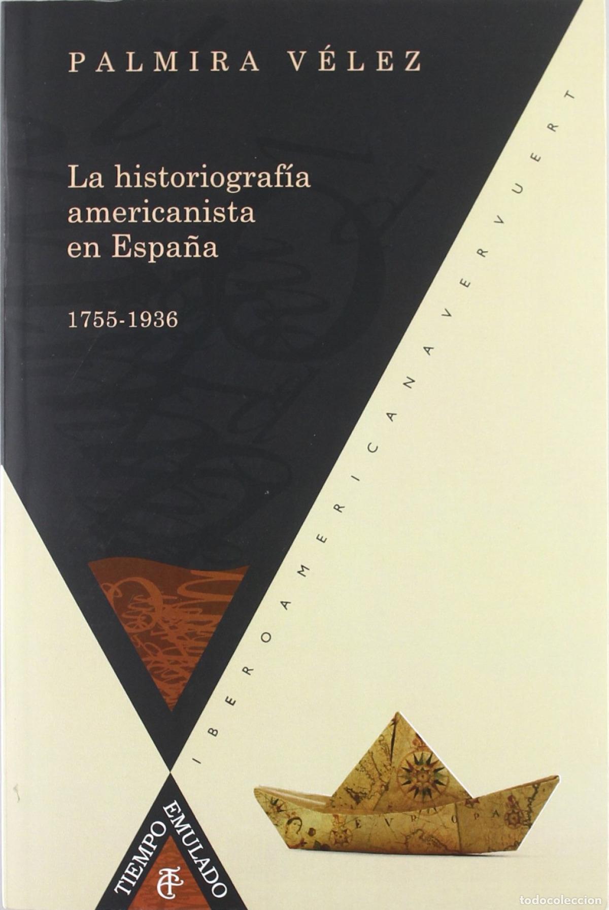 Libros: HISTORIOGRAFIA AMERICANISTA EN ESPA&Ntilde;A - Velez, Palmira