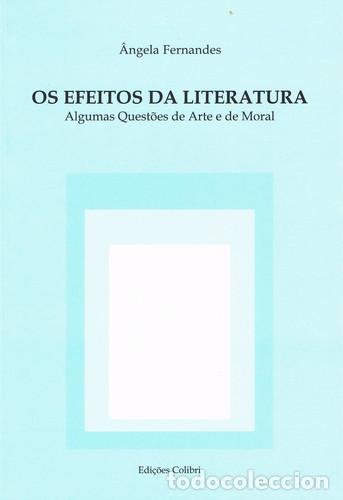 Libros: OS EFEITOS DA LITERATURA - ALGUMAS QUEST&Otilde;ES DE ARTE E MORAL - Fernandes, &Acirc;ngela