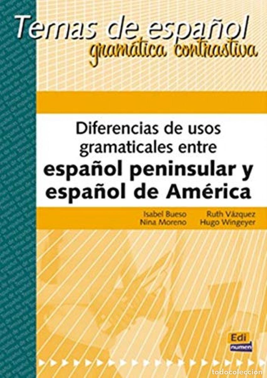 books: DIFERENCIAS DE USOS GRAMATICALES ENTRE ESPA&Ntilde;OL PENINSULAR Y ESPA&Ntilde;OL DE AM&Eacute;RICA - Bueso Fern&aacute;ndez, Is