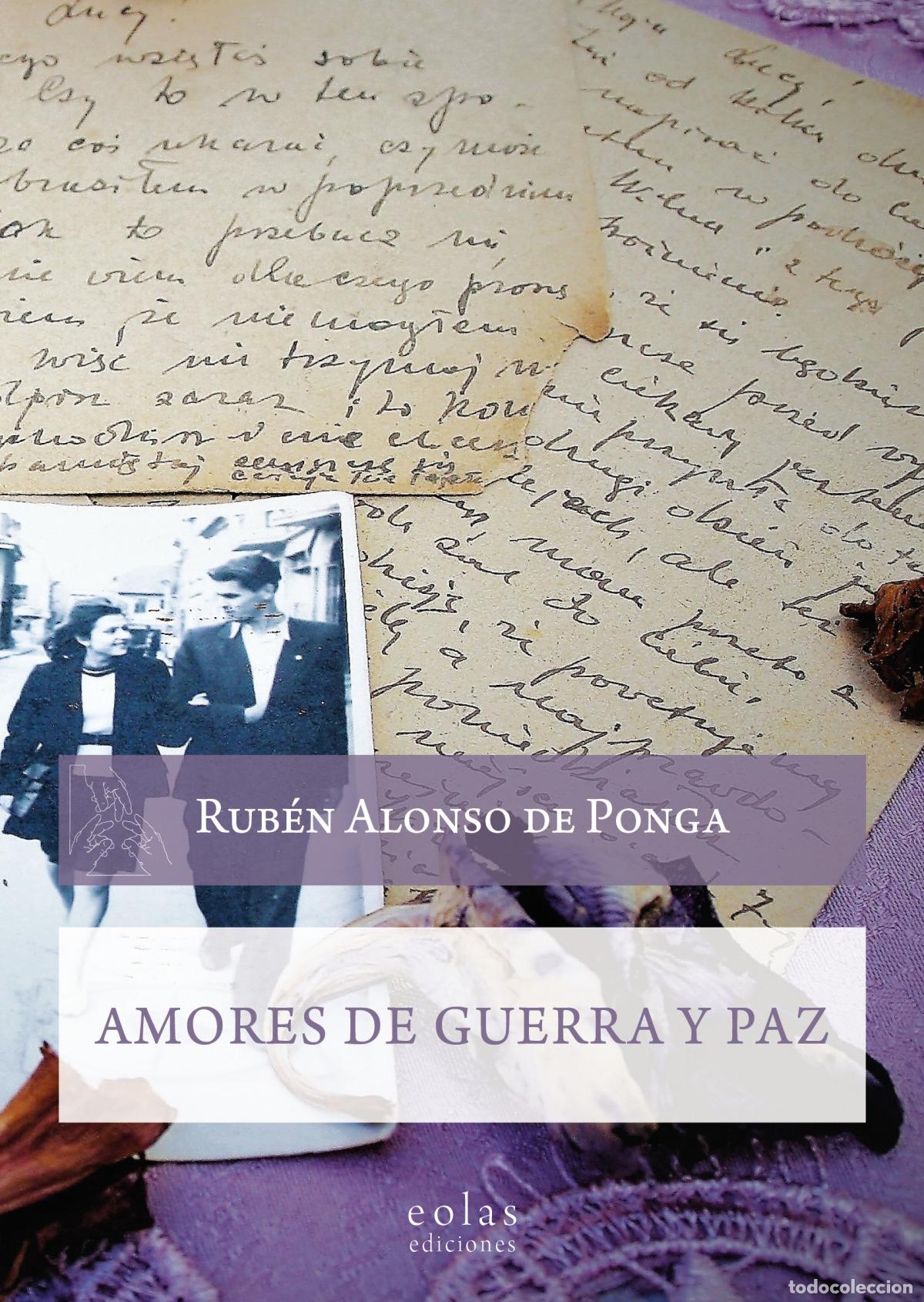 Libri: AMORES DE GUERRA Y PAZ - Alonso de Ponga, Rub&eacute;n
