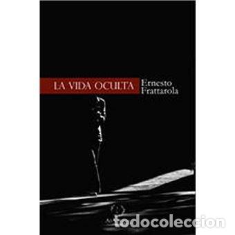 Libri: LA VIDA OCULTA - FRATTAROLA, ERNESTO