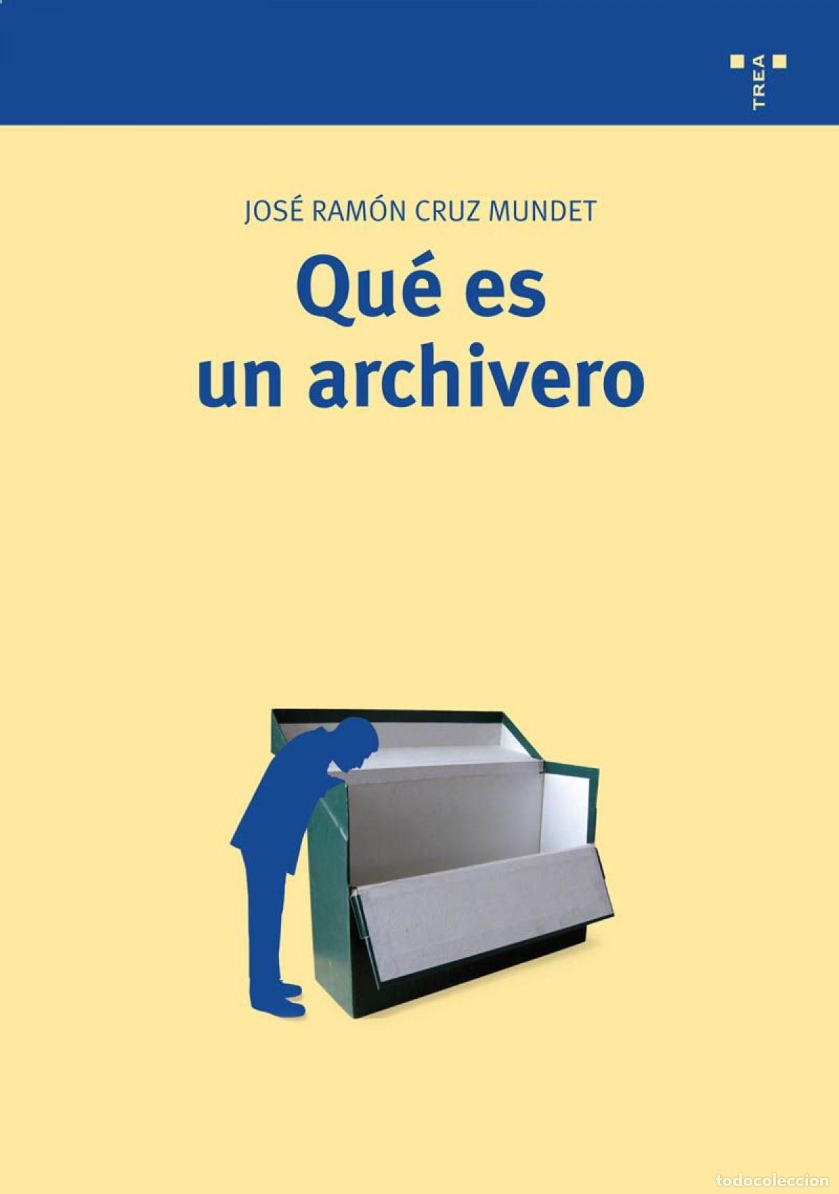 Libros: QU&Egrave; ES UN ARCHIVERO - Cruz Mundet, Jos&eacute; Ram&oacute;n