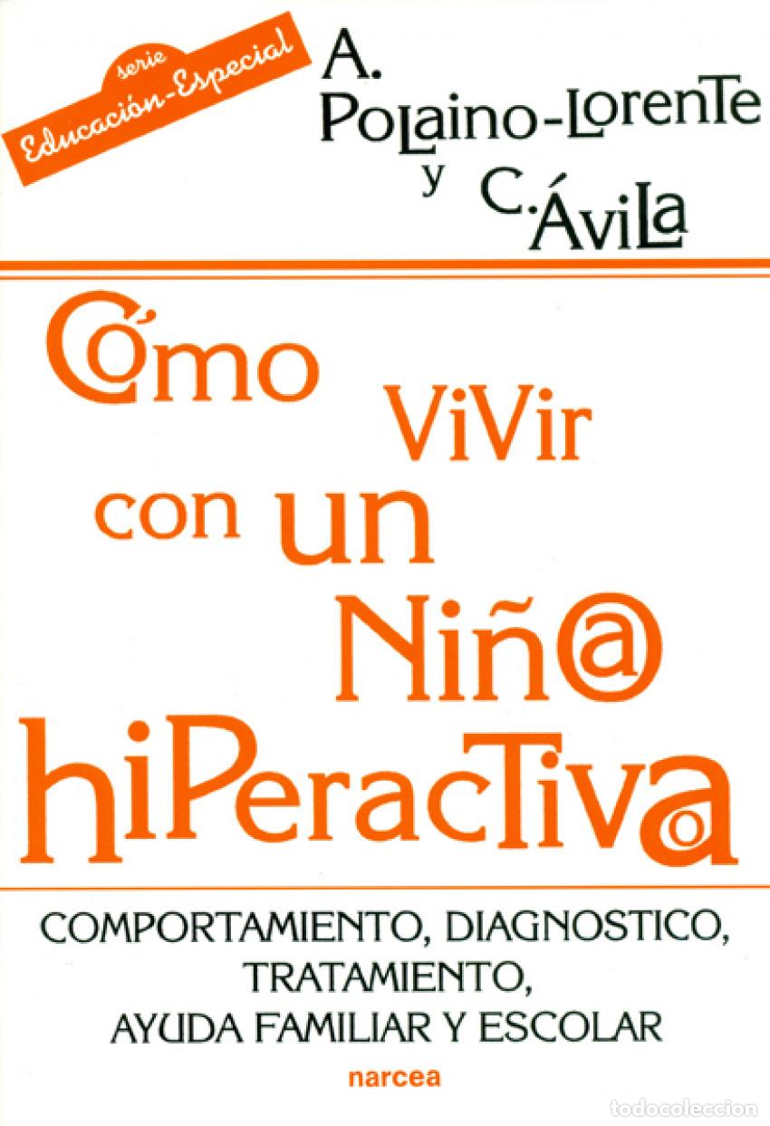 Libros: C&Oacute;MO VIVIR CON UN NI&Ntilde;O/A HIPERACTIVO - Polaino, Aquilino
