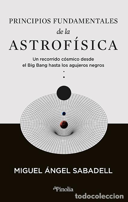 Libri: PRINCIPIOS FUNDAMENTALES DE LA ASTROF&Iacute;SICA - SABADELL, MIGUEL &Aacute;NGEL