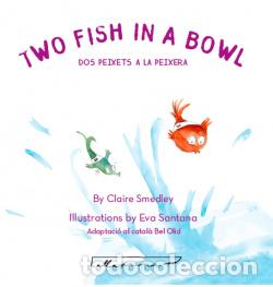 Libri: TWO FISH IN A BOWL / DOS PEIXETS A LA PEIXERA - Smedley, Claire