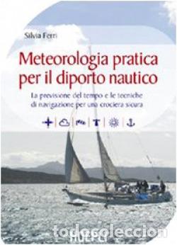 books: METEOROLOGIA PRATICA PER IL DIPORTO NAUTICO - Silvia, Ferri