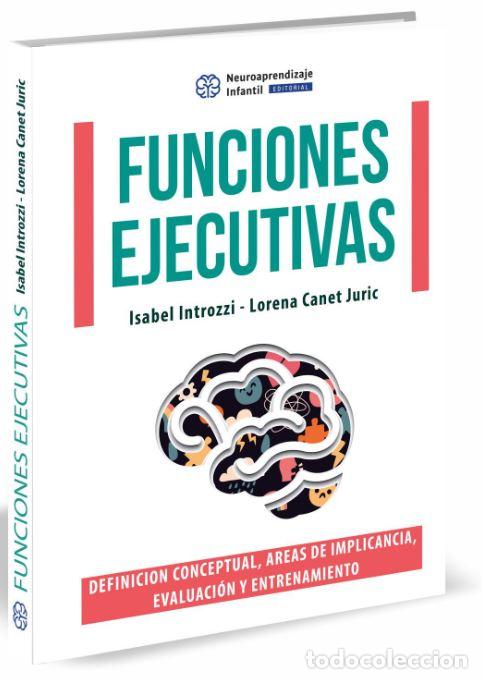 Livros: FUNCIONES EJECUTIVAS : DEFINICI&Oacute;N CONCEPTUAL, &Aacute;REAS DE IMPLICACIENCIA Y ENTRENAM - ISABEL INTROZZI Y