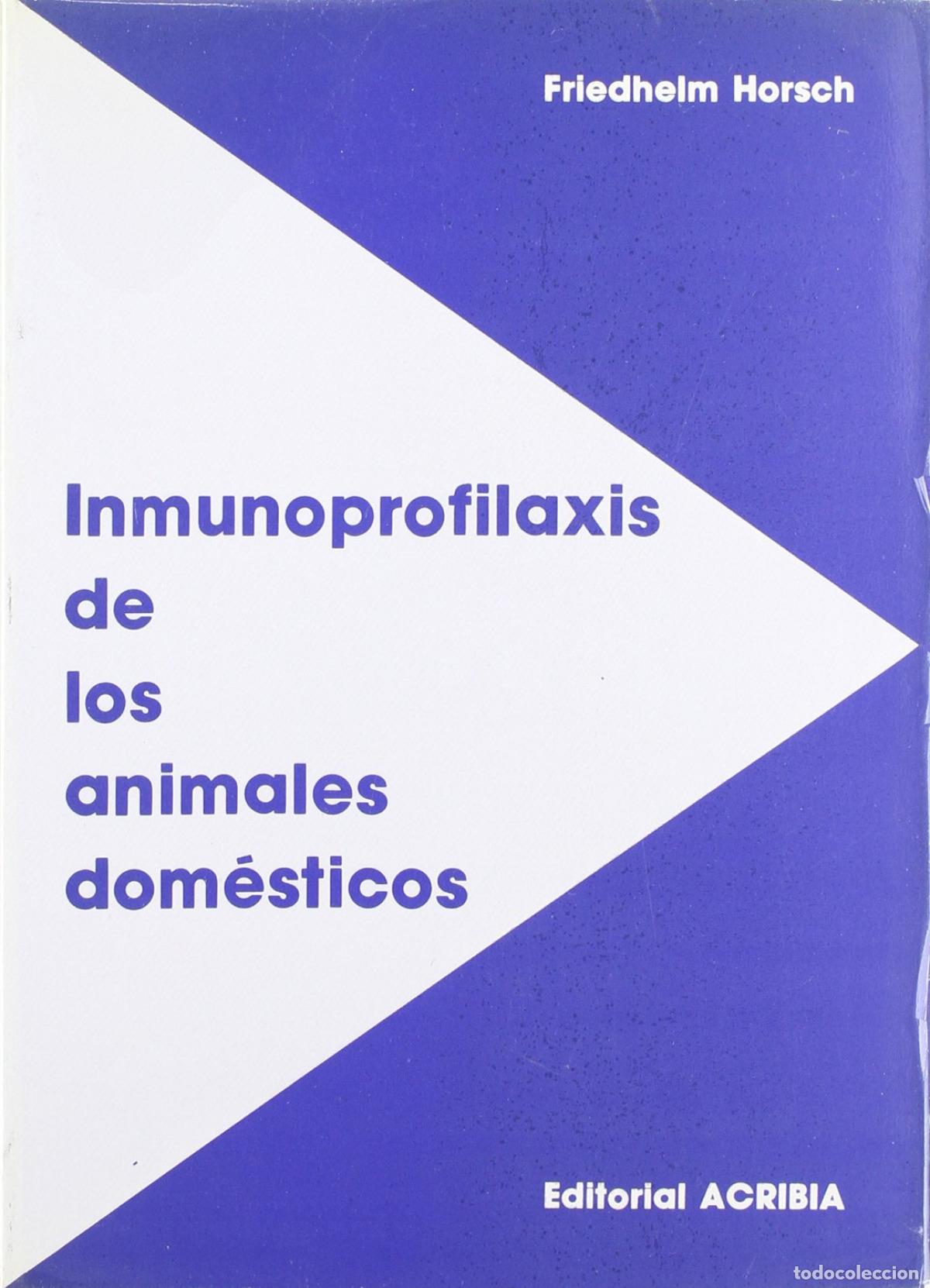 Livros: INMUNOPROFILAXIS DE LOS ANIMALES DOM&Eacute;STICOS - Horsch, F