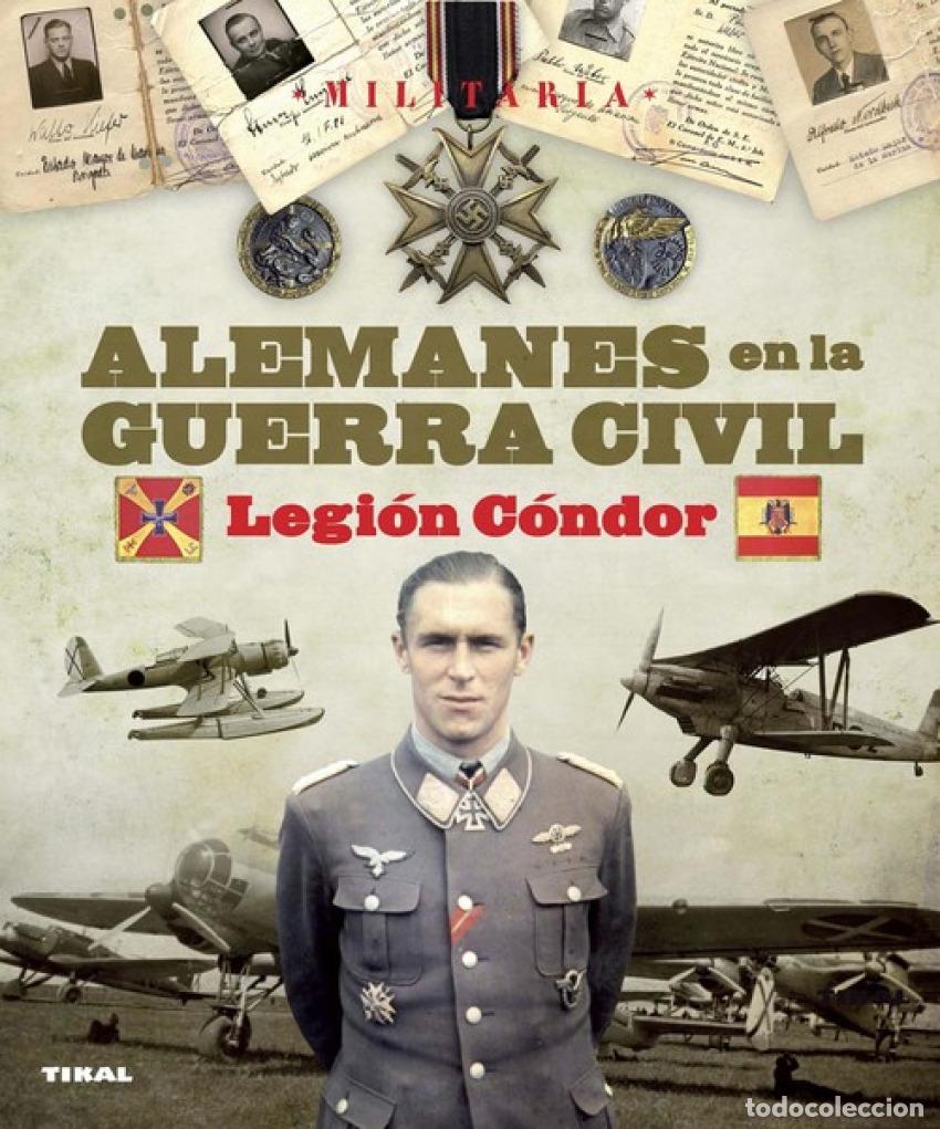 Libros: ALEMANES EN LA GUERRA CIVIL. LEGI&Oacute;N C&Oacute;NDOR - Arias Ramos, Ra&uacute;l