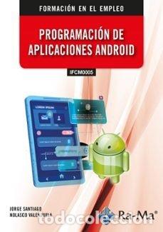 B&uuml;cher: IFCM0005 PROGRAMACION DE APLICACIONES ANDROID - NOLASCO VALENZUELA, JORGE SANTIAGO