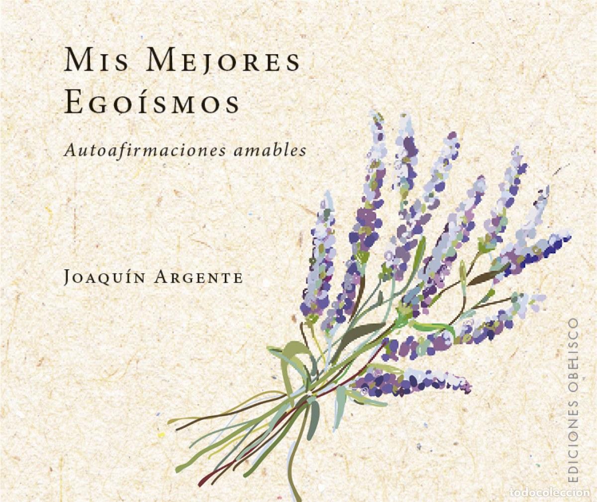 Livres: MIS MEJORES EGOISMOS - Argente, Joaqu&iacute;n