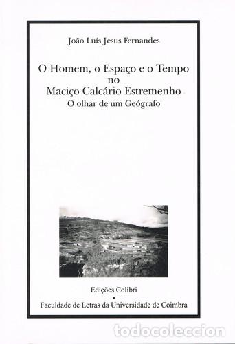 B&uuml;cher: O HOMEM, O ESPA&Ccedil;O E O TEMPO NO MACI&Ccedil;O CALC&Aacute;RIO ESTREMENHOO OLHAR DE UM GE&Oacute;GRAFO - Lu&iacute;s Jesus Fernand