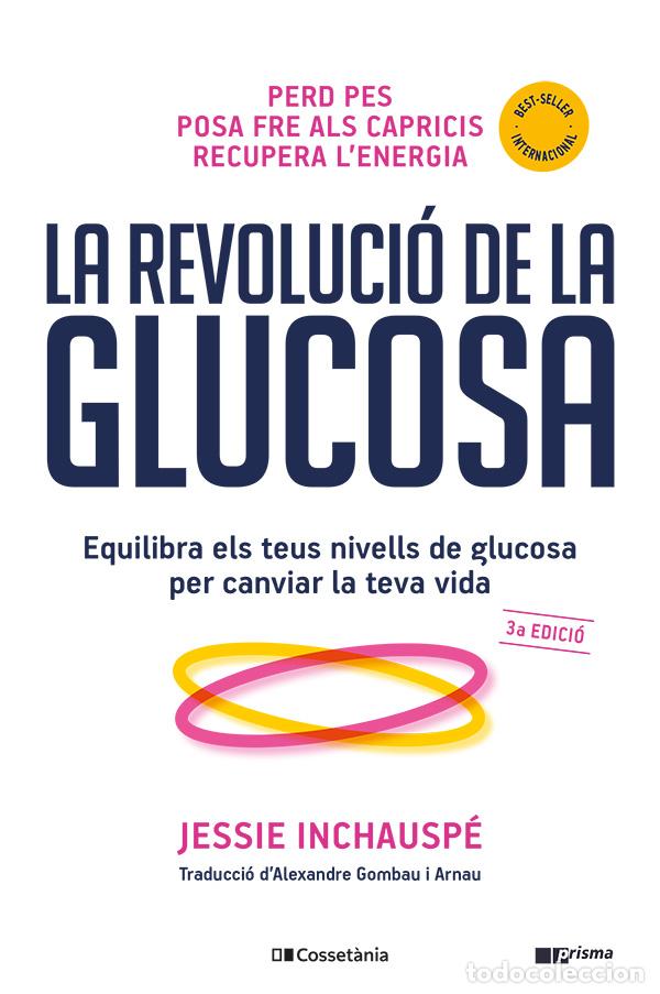 Libros: LA REVOLUCI&Oacute; DE LA GLUCOSA - Inchausp&eacute;, Jessie
