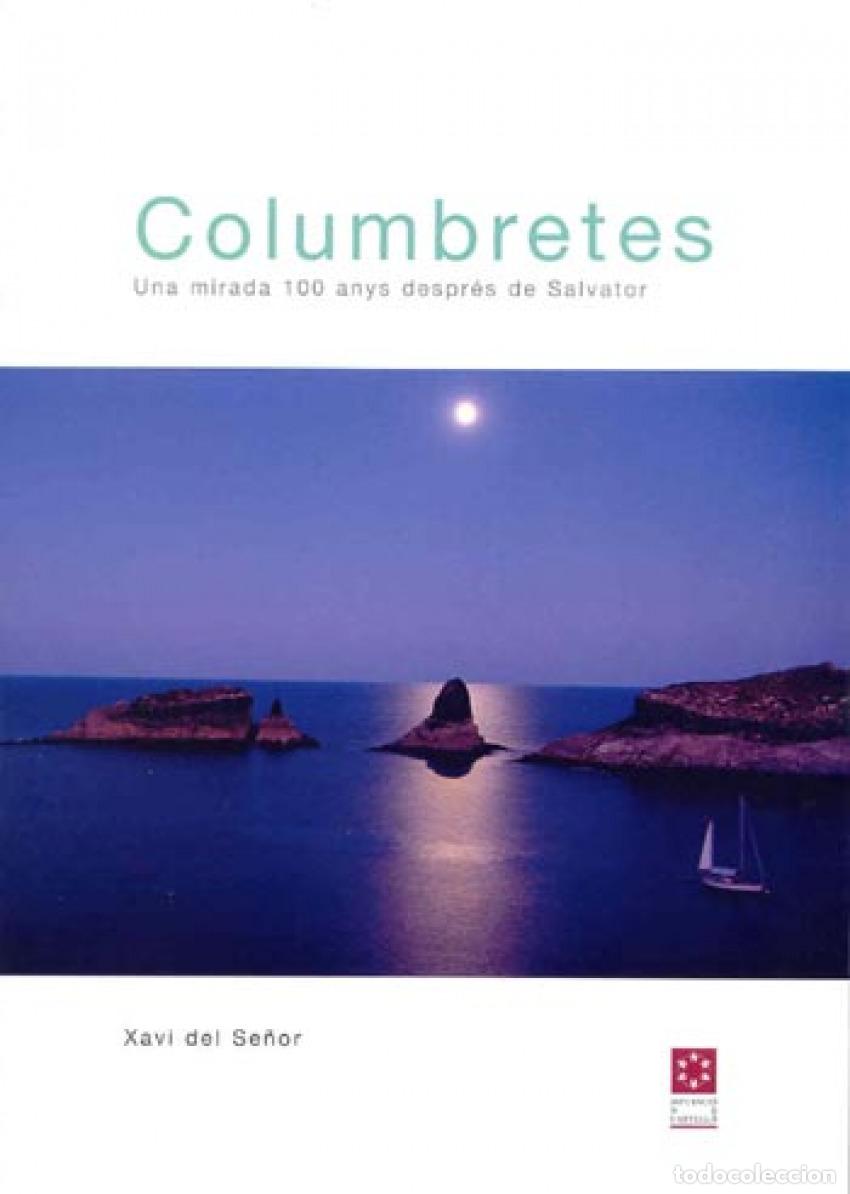 books: COLUMBRETES : UNA MIRADA 100 ANYS DESPR&Eacute;S DE SALVATOR - Se&ntilde;or, Xavier del