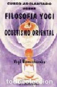 Libros: CURSO ADELANTADO SOBRE FILOSOFIA YOGI Y OCULTISMO - RAMACHARAKA