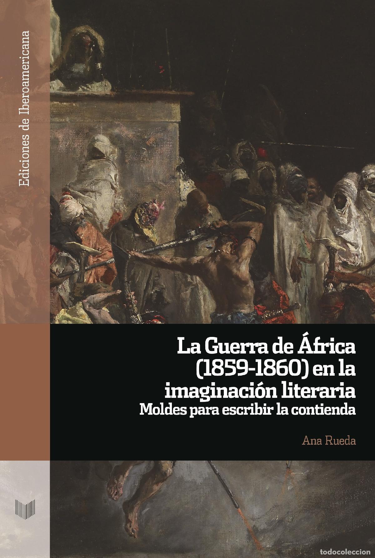 Libros: LA GUERRA DE &Aacute;FRICA (1859-1860) EN LA IMAGINACI&Oacute;N LITERARIA - Rueda, Ana