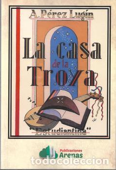 Libros: LA CASA DE LA TROYA- ESTUDIANTINA - A PEREZ LUGIN