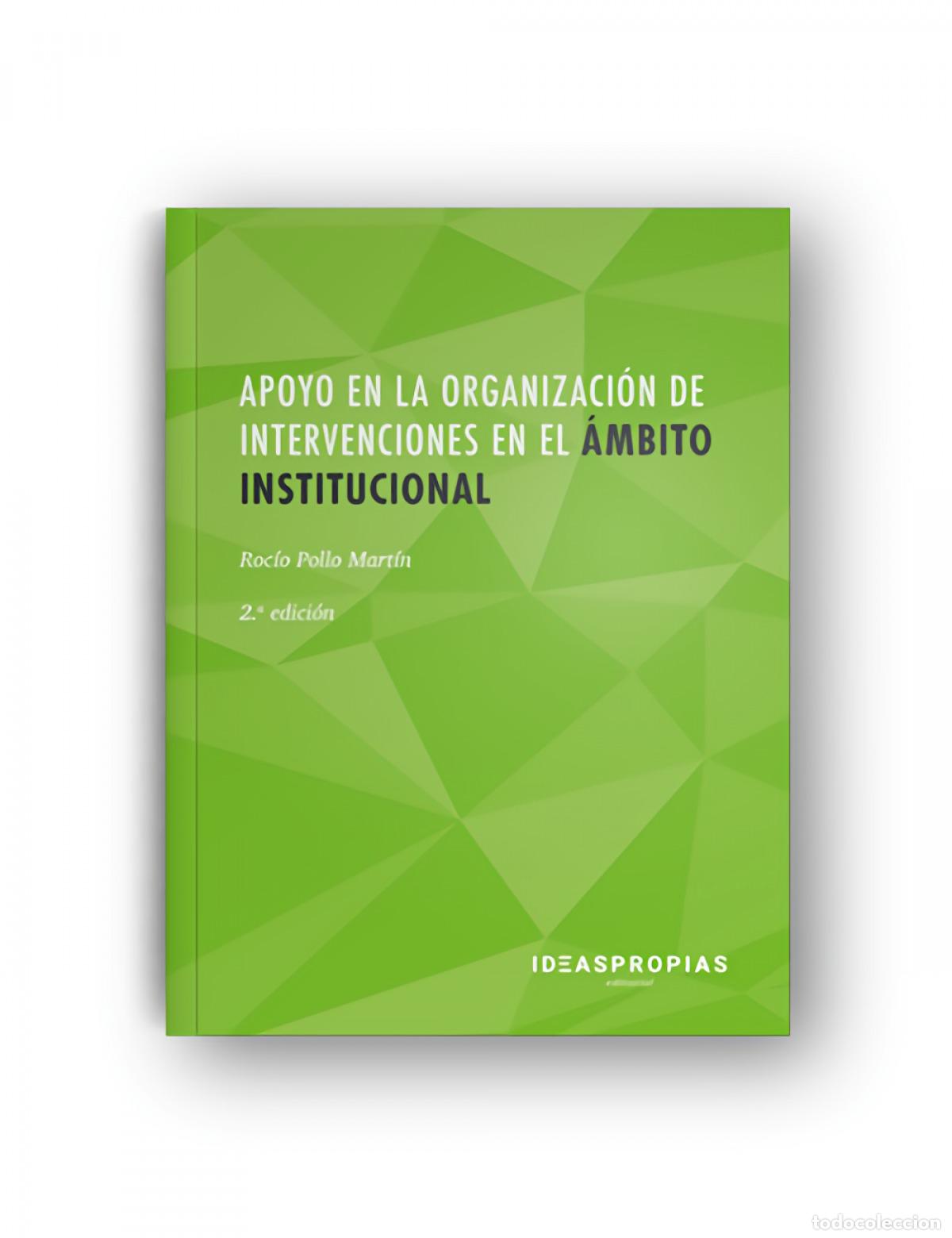 Libros: APOYO EN LA ORGANIZACI&Oacute;N DE INTERVENCIONES EN EL &Aacute;MBITO INSTITUCIONAL. 2&ordf; EDICI&Oacute;N - Pollo Mart&iacute;n, Ro