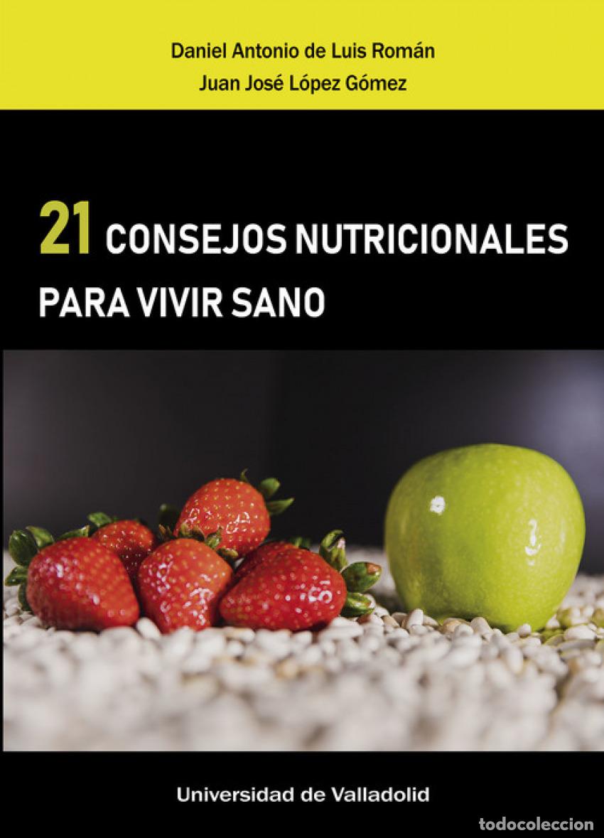Libros: 21 CONSEJOS NUTRICIONALES PARA VIVIR SANO - De Luis Rom&aacute;n, Daniel Antonio L&oacute;pez G&oacute;mez, Juan Jos&eacute;