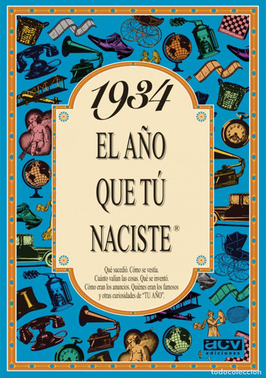 Libros: 1934 A&Ntilde;O QUE T&Uacute; NACISTE - Varios autores