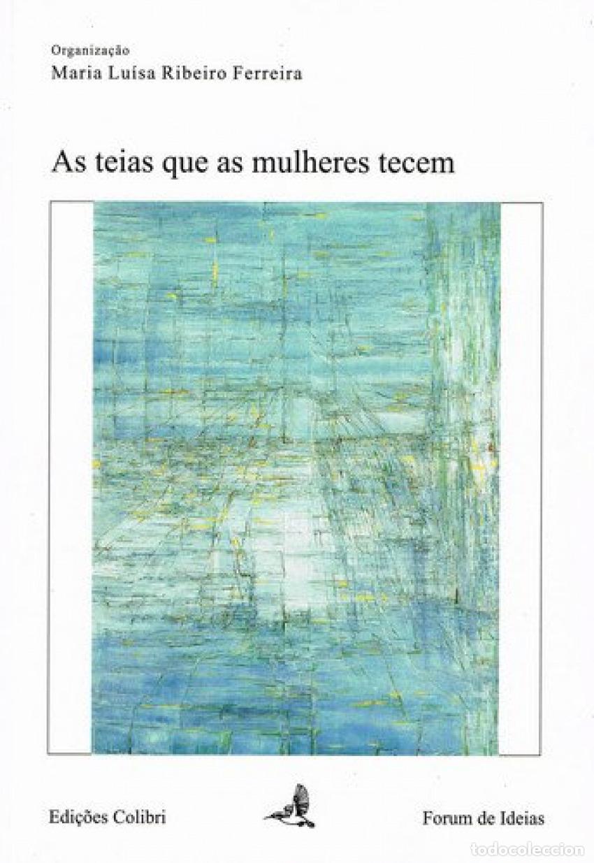 Libros: AS TEIAS QUE AS MULHERES TECEM - Lu&iacute;sa Ribeiro Ferreira, Maria