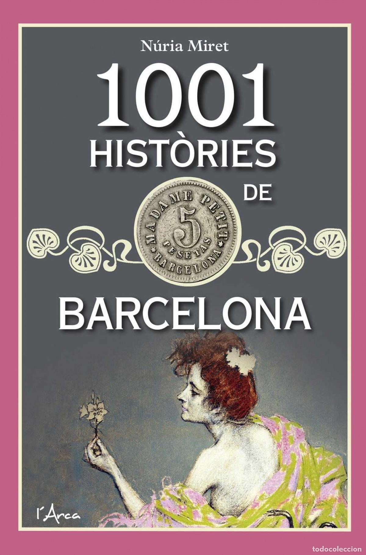 Libros: 1001 HISTORIES DE BARCELONA - Miret, Nuria