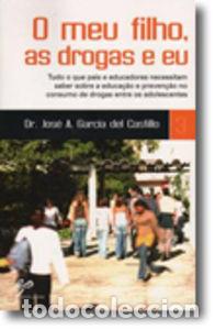 Libri: O MEU FILHO, AS DROGAS E EU - Jos&eacute; A Garc&iacute;a del Castillo