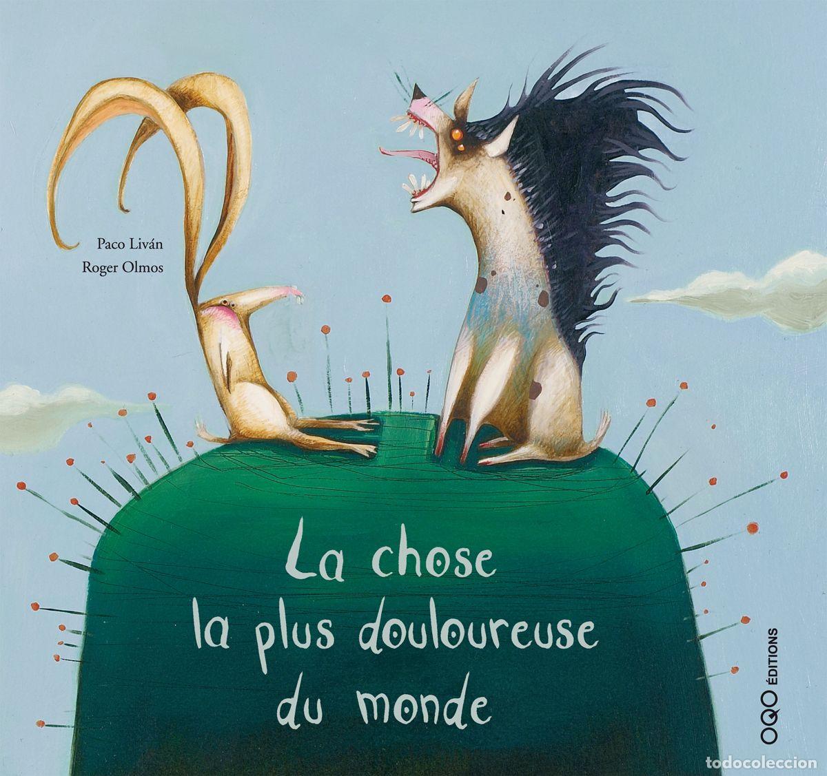 Libri: LA CHOSE LA PLUS DOULOUREUSE DU MONDE - Liv&aacute;n, Paco