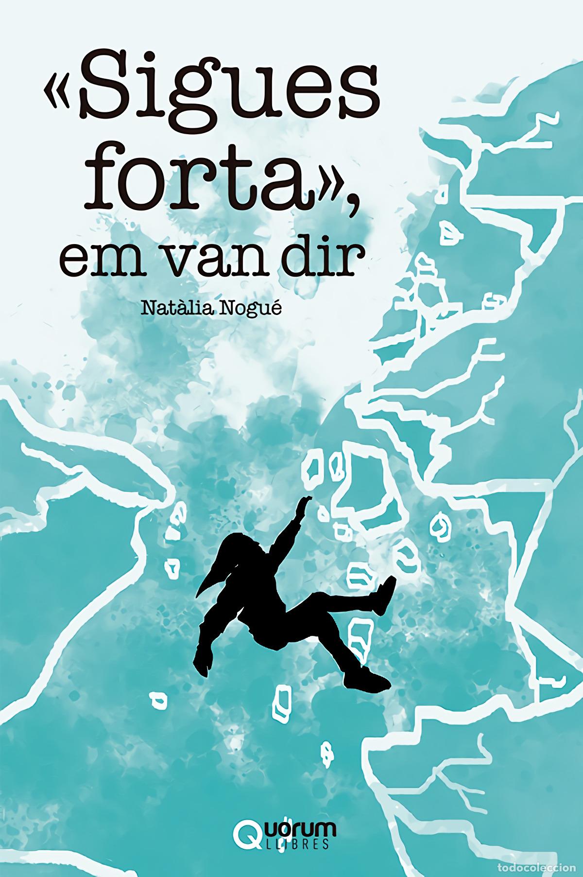Libros: &rdquo;SIGUES FORTA&rdquo;, EM VAN DIR - Nogu&eacute; Serra, Nat&agrave;lia
