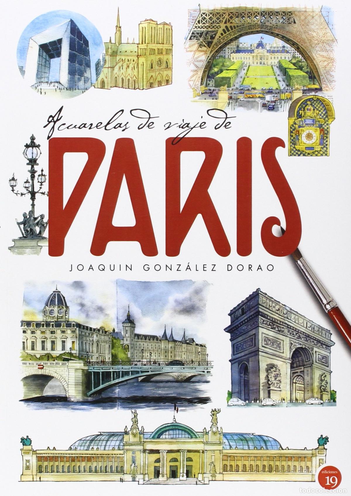 Libros: ACUARELAS DE VIAJE DE PAR&Iacute;S - Gonz&aacute;lez Dorao, Joaqu&iacute;n