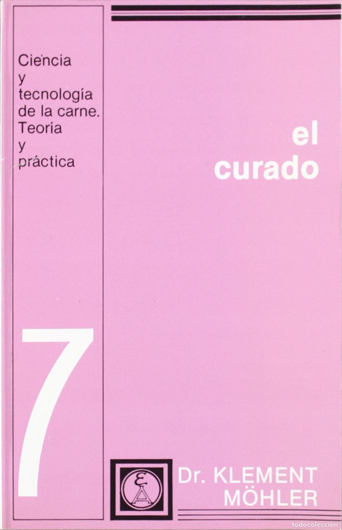 Livros: EL CURADO. (CIENCIA/TECNOLOG&Iacute;A DE LA CARNE. TEOR&Iacute;A/PR&Aacute;CTICA. 7) - M&ouml;hler, K