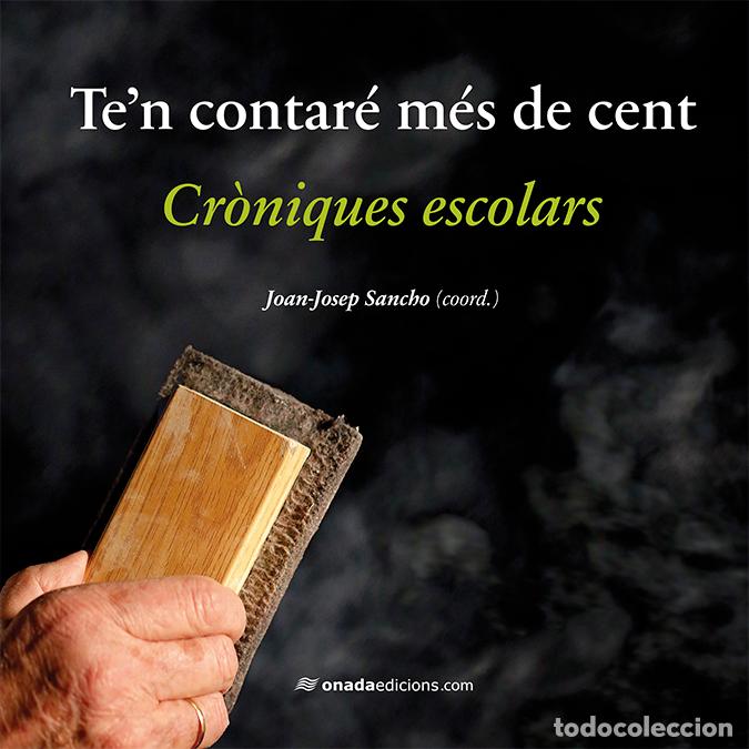 Livres: TE'N CONTAR&Eacute; M&Eacute;S DE CENT. CR&Ograve;NIQUES ESCOLARS - AA.VV.