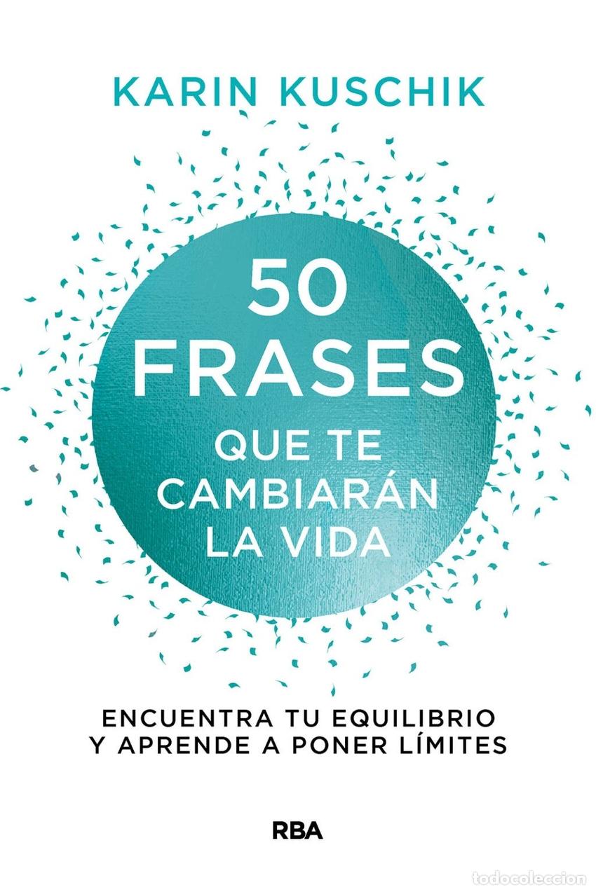 Libros: 50 FRASES QUE TE CAMBIAR&Aacute;N LA VIDA - Karin Kuschik